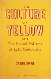 The Culture of Yellow: Or, The Visual Politics of Late Modernity