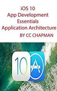 iOS 10 App Development Essentials : Application Architecture