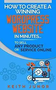 How To Create A Wordpress Website To Sell Any Product Or Service Online.