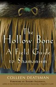 The Hollow Bone: A Field Guide to Shamanism (Repost)