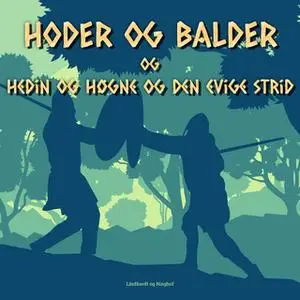 «Hoder og Balder. Hedin og Høgen og den evige strid» by Jørgen Liljensøe