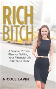 Rich Bitch: A Simple 12-Step Plan for Getting Your Financial Life Together...Finally (Repost)