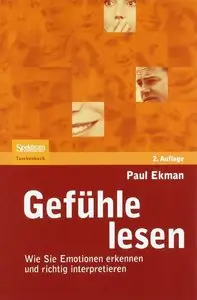 Gefühle lesen: Wie Sie Emotionen erkennen und richtig interpretieren (German Edition) (Repost)