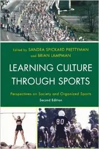 Learning Culture through Sports: Perspectives on Society and Organized Sports by Sandra Spickard Prettyman