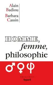 Alain Badiou, Barbara Cassin, "Homme, femme, philosophie"