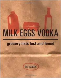 Milk Eggs Vodka: Grocery Lists Lost and Found (repost)