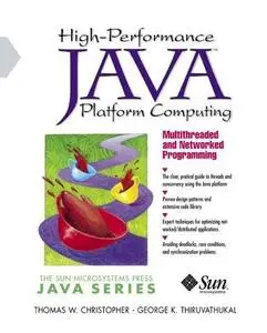 High-Performance Java Platform Computing: Multithreaded and Networked Programming