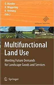 Multifunctional Land Use: Meeting Future Demands for Landscape Goods and Services