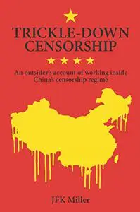 Trickle-Down Censorship: An Outsider's Acount of Working Inside China's Censorship Regime