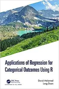 Applications of Regression for Categorical Outcomes Using R