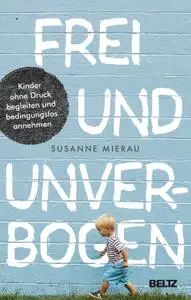 Susanne Mierau - Frei und unverbogen