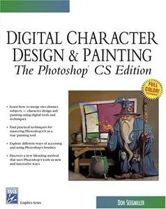 Digital Character Design and Painting—The Photoshop CS Edition