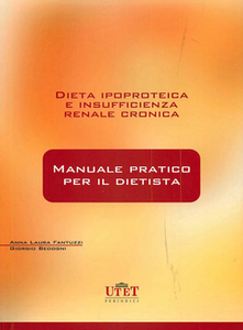 Anna Laura Fantuzzi, Giorgio Bedogni - Dieta ipoproteica e insufficienza renale cronica. Manuale pratico per il dietista