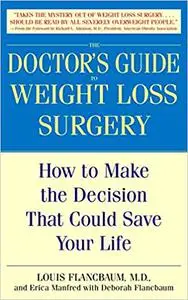 The Doctor's Guide to Weight Loss Surgery: How to Make the Decision That Could Save Your Life