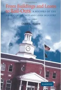 From Buildings and Loans to Bail-Outs: A History of the American Savings and Loan Industry, 1831-1995 [Repost]