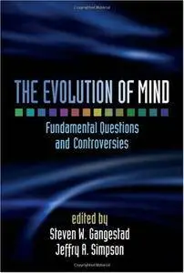 The Evolution of Mind: Fundamental Questions and Controversies (Repost)