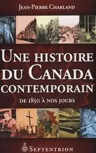 Une histoire du canada contemporain - de 1850 à nos jours