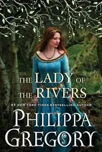 Philippa Gregory - The Lady of the Rivers (The Cousins' War) [Audiobook]