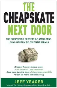 The Cheapskate Next Door: The Surprising Secrets of Americans Living Happily Below Their Means (repost)