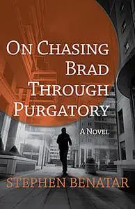 «On Chasing Brad Through Purgatory» by Stephen Benatar