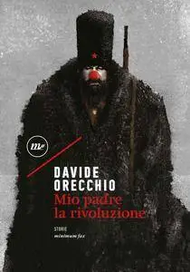 Davide Orecchio - Mio padre la rivoluzione