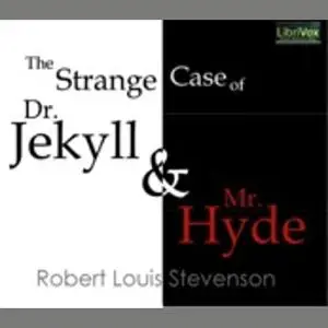 «The Strange Case of Dr. Jekyll and Mr. Hyde» by Robert Louis Balfour Stevenson