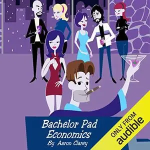 Bachelor Pad Economics: The Financial Advice Bible for Men [Audiobook]