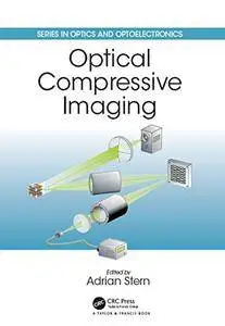 Optical Compressive Imaging (Series in Optics and Optoelectronics)