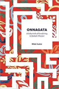 Onnagata: A Labyrinth of Gendering in Kabuki Theater