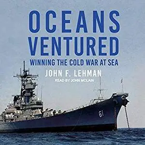 Oceans Ventured: Winning the Cold War at Sea [Audiobook]