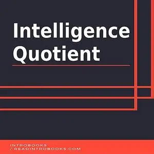 «Intelligence Quotient» by IntroBooks