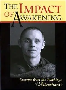 The Impact of Awakening: Excerpts From the Teachings of Adyashanti (Repost)