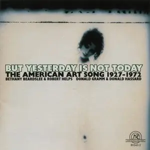 But Yesterday is Not Today: The American Art Song from 1927-1972 (1996)