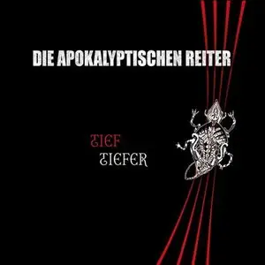 Die Apokalyptischen Reiter - Tief.Tiefer (2014)