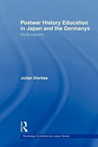 Postwar History Education in Japan and the Germanys: Guilty lessons