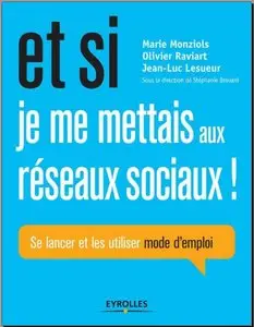Marie Monziols et Collectif, "Et si je me mettais aux réseaux sociaux : Se lancer et les utiliser mode d'emploi"