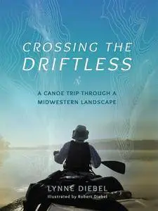 Crossing the Driftless: A Canoe Trip through a Midwestern Landscape