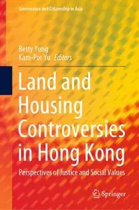 Land and Housing Controversies in Hong Kong: Perspectives of Justice and Social Values