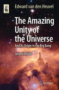 The Amazing Unity of the Universe: And Its Origin in the Big Bang (Repost)