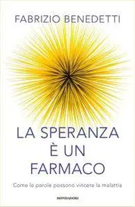 Fabrizio Benedetti - La speranza è un farmaco