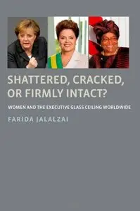 Shattered, Cracked, or Firmly Intact?: Women and the Executive Glass Ceiling Worldwide