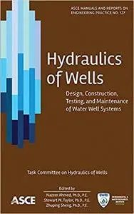 Hydraulics of Wells: Design, Construction, Testing, and Maintenance of Water Well Systems (Repost)