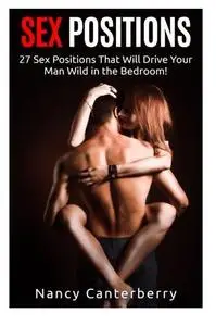 Sex Positions: 27 Sex Positions That Will Drive Your Man Wild in the Bedroom!