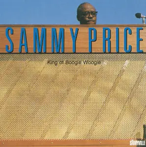 Sammy Price - King Of Boogie Woogie (1995)