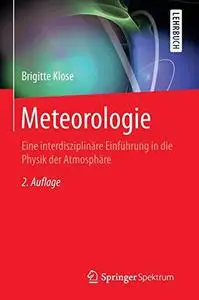 Meteorologie: Eine interdisziplinäre Einführung in die Physik der Atmosphäre