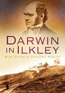 «Darwin in Ilkley» by Gregory Radick, Mike Dixon