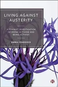 Living Against Austerity: A Feminist Investigation of Doing Activism and Being Activist