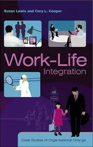 Work-Life Integration: Case Studies of Organisational Change (repost)