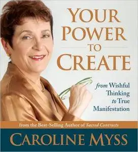 Your Power to Create: From Wishful Thinking to True Manifestation [Audiobook]