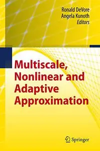 Multiscale, Nonlinear and Adaptive Approximation: Dedicated to Wolfgang Dahmen on the Occasion of his 60th Birthday (Repost)